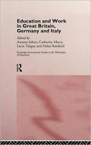 Education and Work in Great Britain, Germany and Italy Annette Jobert Editor