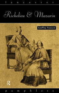 Richelieu and Mazarin Geoffrey Treasure Author