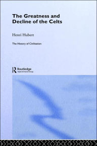 Greatness and Decline of the Celts - Henri Hubert