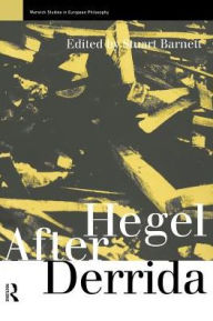 Hegel After Derrida Stuart Barnett Editor