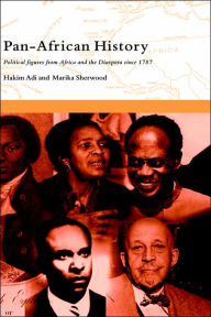Pan-African History: Political Figures from Africa and the Diaspora since 1787 Hakim Adi Author