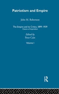 The Empire and its Critics, 1899-1939: Classics of Imperialism Peter Cain Introduction