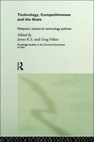 Technology, Competitiveness and the State: Malaysia's Industrial Technology Policies Greg Felker Author
