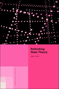 Rethinking State Theory - Mark J Smith