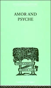 Amor And Psyche: THE PSYCHIC DEVELOPMENT OF THE FEMININE Erich Neumann Author