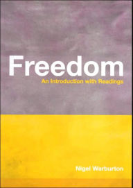 Freedom: An Introduction with Readings - Nigel Warburton