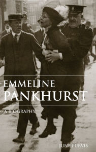 Emmeline Pankhurst: A Biography June Purvis Author