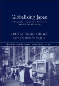 Globalizing Japan: Ethnography of the Japanese presence in Asia, Europe, and America Harumi Befu Author