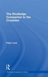 The Routledge Companion to the Crusades Peter Lock Author
