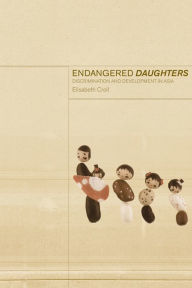 Endangered Daughters: Discrimination and Development in Asia Elizabeth Croll Author