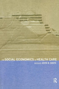 The Social Economics of Health Care - John B Davis