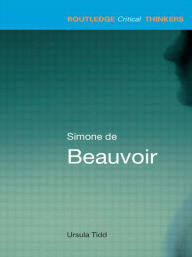 Simone De Beauvoir (Routledge Critical Thinkers)