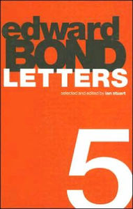 Edward Bond: Letters 5 (Contemporary Theatre Studies)