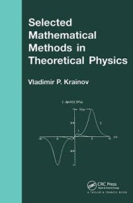 Selected Mathematical Methods in Theoretical Physics Vladmir P. Krainov Author