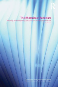 The Rhetorics of Feminism: Readings in Contemporary Cultural Theory and the Popular Press Lynne Pearce Author