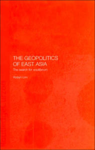 The Geopolitics of East Asia - Robyn Lim