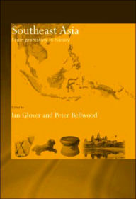 Southeast Asia: From Prehistory to History Peter Bellwood Editor