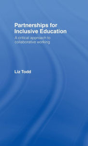 Partnership for Inclusive Education: A Critical Approach to Collaborative Working - Liz Todd
