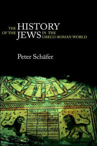 The History of the Jews in the Greco-Roman World: The Jews of Palestine from Alexander the Great to the Arab Conquest Peter SchÃ¤fer Author