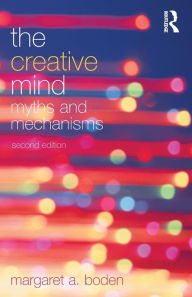 The Creative Mind: Myths and Mechanisms Margaret A. Boden Author