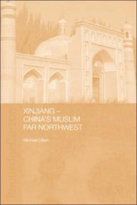 Xinjiang: China's Muslim Far Northwest Michael Dillon Author
