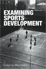 Examining Sports Development Mike Collins Editor