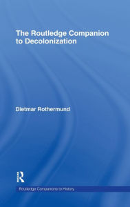 The Routledge Companion to Decolonization Dietmar Rothermund Author
