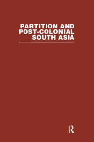 Partition and Post-Colonial South Asia: A Reader