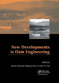 New Developments in Dam Engineering: Proceedings of the 4th International Conference on Dam Engineering, 18-20 October, Nanjing, China Martin Wieland