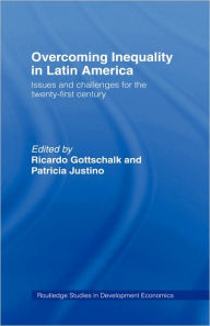 Overcoming Inequality in Latin America: Issues and Challenges for the 21st Century Ricardo Gottschalk Editor