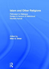 Islam and the 'Other': Striving for a Dialogical Approach Irfan Omar Editor