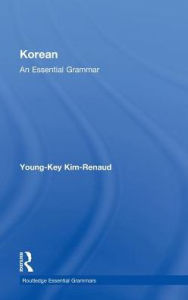 Korean: An Essential Grammar Young-Key Kim-Renaud Author