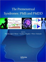 The Premenstrual Syndromes: PMS and PMDD P. M. Shaughn O'Brien Editor