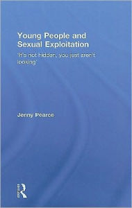 Young People and Sexual Exploitation: Hard to Reach and Hard to Hear Jenny J. Pearce Author