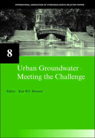 Urban Groundwater, Meeting the Challenge: IAH Selected Papers on Hydrogeology 8 - Ken W.F. Howard