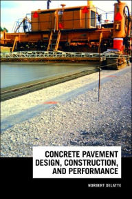 Concrete Pavement Design, Construction, and Performance Norbert Delatte Author