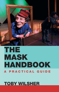 The Mask Handbook: A Practical Guide Toby Wilsher Author