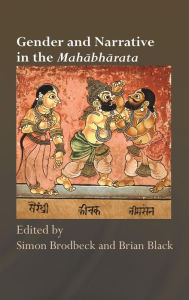 Gender and Narrative in the Mahabharata Simon Brodbeck Editor