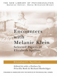 Encounters with Melanie Klein: Selected Papers of Elizabeth Spillius Elizabeth Spillius Author