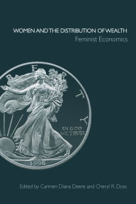 Women and the Distribution of Wealth: Feminist Economics - Carmen Diana Deere