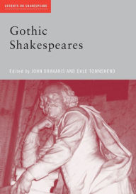 Gothic Shakespeares John Drakakis Editor