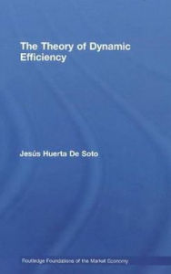 The Theory of Dynamic Efficiency Jesús Huerta De Soto Author