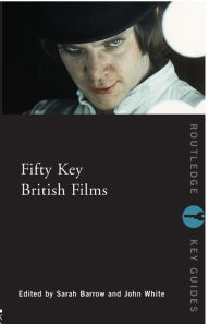 Fifty Key British Films Sarah Barrow Editor