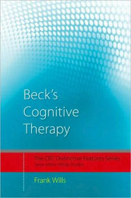 Beck's Cognitive Therapy: Distinctive Features Frank Wills Author