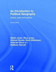 An Introduction to Political Geography: Space, Place and Politics Martin Jones Author