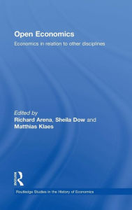 Open Economics: Economics in relation to other disciplines Richard Arena Editor