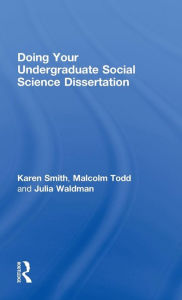 Doing Your Social Science Dissertation: A Practical Guide for Undergraduates - Karen Smith