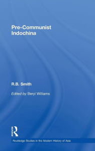 Pre-Communist Indochina R.B.  Smith Author