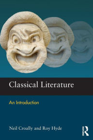 Classical Literature: An Introduction - Neil Croally