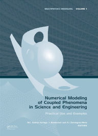 Numerical Modeling of Coupled Phenomena in Science and Engineering: Practical Use and Examples Mario César Suárez Arriaga Editor
